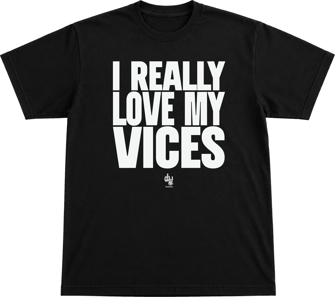 I Really Love My Vices tee
