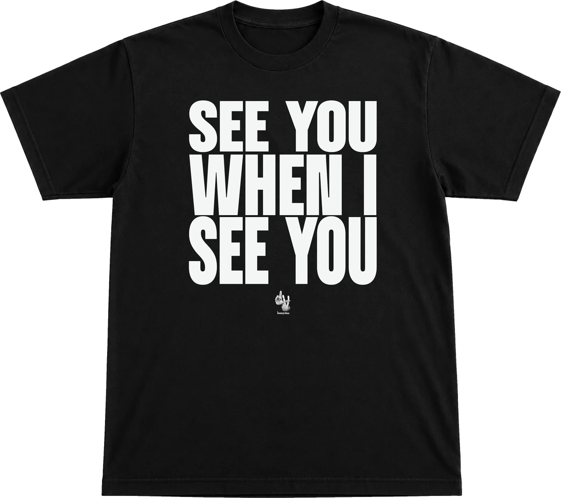 See You When I See You tee